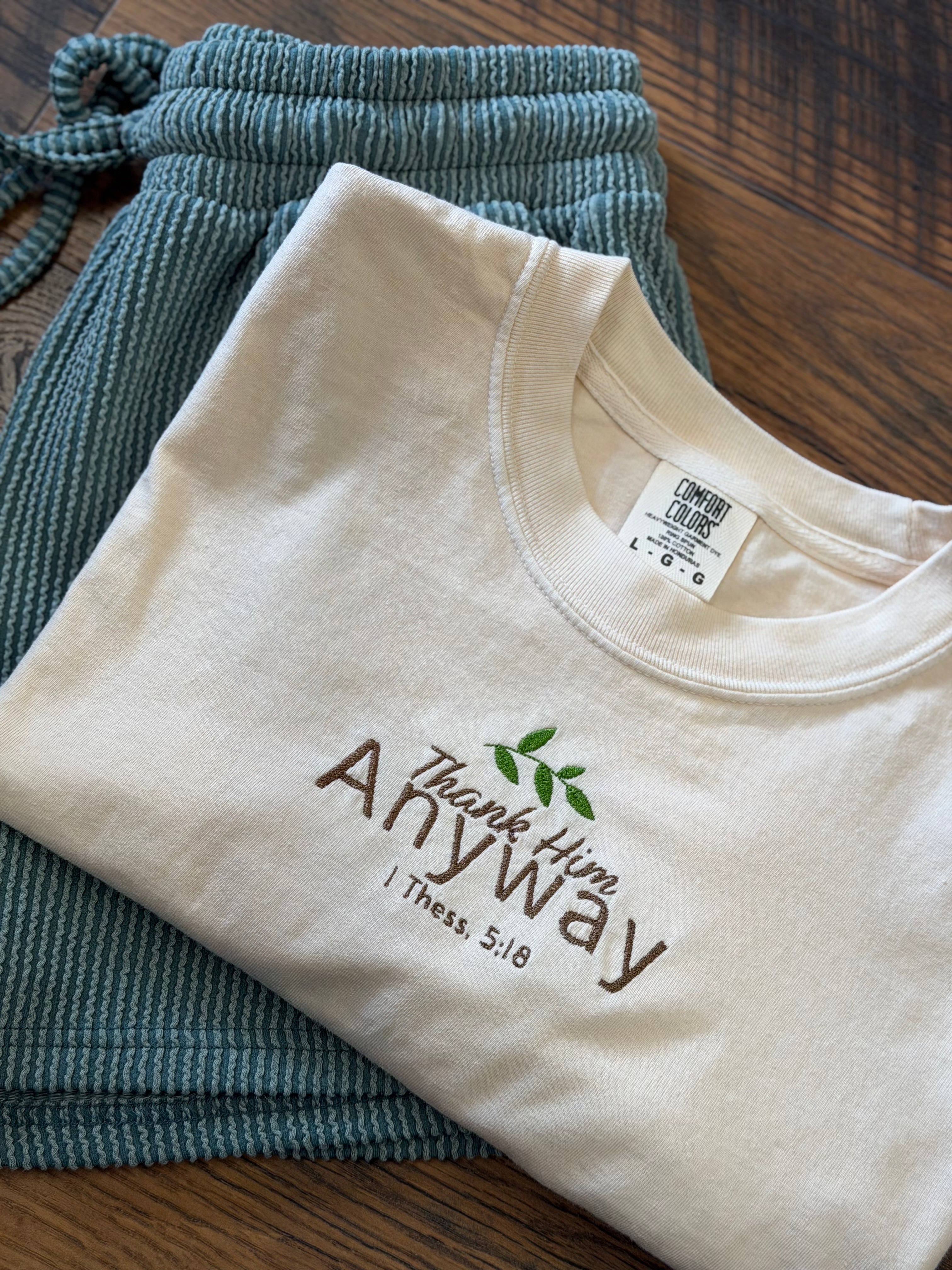 Thank Him Anyway Embroidered Tee/ 1 Thessalonians 5:18