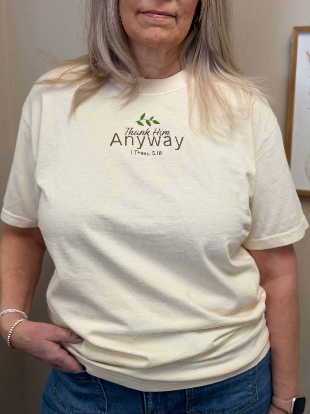 Thank Him Anyway Embroidered Tee/ 1 Thessalonians 5:18